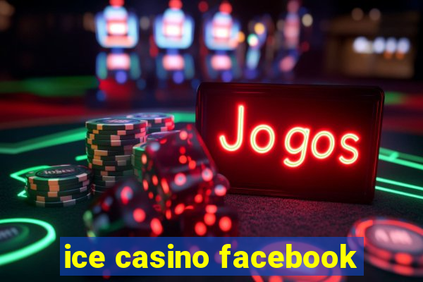 ice casino facebook